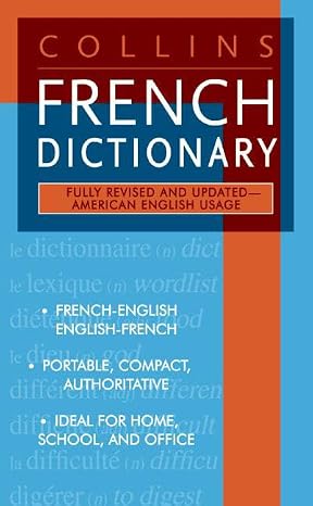 Collins French Dictionary: French-English/English-French 40,000+ Entries, 70,000+ Translations, IPA Pronunciations, and Verb Forms (Collins Language, 28)