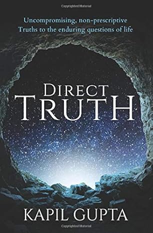 Direct Truth: Uncompromising, non-prescriptive Truths to the enduring questions of life