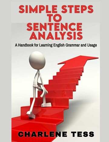 Simple Steps to Sentence Analysis: A Handbook of English Grammar and Usage (Grammar and Writing Books by Charlene Tess)