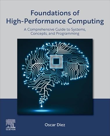 Foundations of High-Performance Computing: A Comprehensive Guide to Systems, Concepts, and Programming