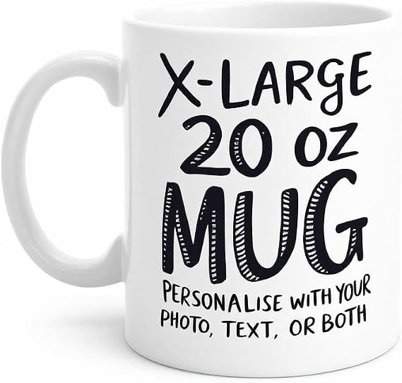 Personalised Mug Custom Cup Size and Style - Photo Text Logo Image - Personalised Gift for Dad Mother Love Christmas Birthday Anniversary Graduation - (Jumbo-20oz-590ml)