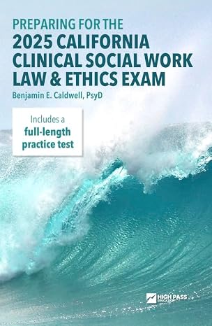 Preparing for the 2025 California Clinical Social Work Law & Ethics Exam
