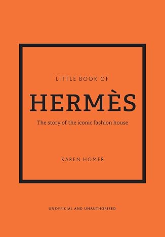 Little Book of Hermes: The story of the iconic fashion house (Little Books of Fashion)