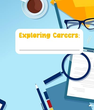 Exploring Careers: Career Exploration Workbook for Kids (Ages 10+)