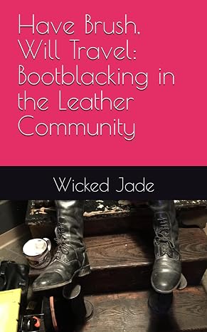 Have Brush, Will Travel: Bootblacking in the Leather Community