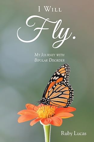 I WILL Fly: My Journey with Bipolar Disorder