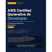 AWS CERTIFIED GENERATIVE AI DEVELOPER PROFESSIONAL Exam AIP-C01 Complete Study Guide