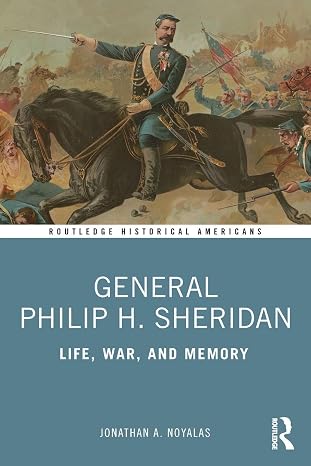General Philip H. Sheridan (Routledge Historical Americans)