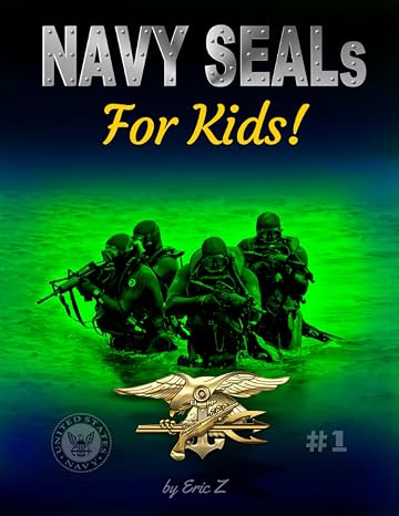 NAVY SEALs For Kids (Navy SEALs Special Forces, Leadership, and Self-Esteem for Kids)