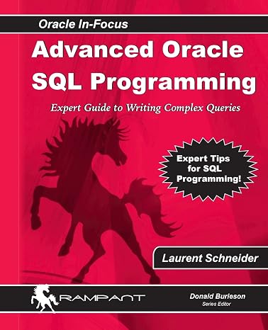 Advanced Oracle SQL Programming: The Expert Guide to Writing Complex Queries (Oracle In-Focus)