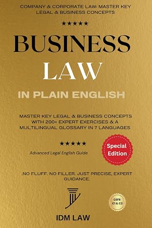 Business Law in Plain English: Company & Corporate Law: Master Key Legal & Business Concepts with 200+ Expert Exercises & a Multilingual Glossary in 7 ... Legal Writing, Vocabulary & Terminology)