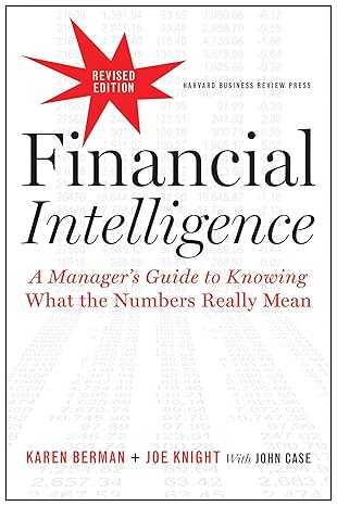 Financial Intelligence, Revised Edition: A Manager's Guide to Knowing What the Numbers Really Mean