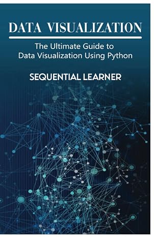 Data Visualization: The Ultimate Guide to Data Visualization Using Python