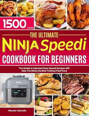 The Ultimate Ninja Speedi Cookbook for Beginners: The Simple & Selected Ninja Speedi Recipes Will Help You Make the Best Tasting Fried Food Paperback April 16, 2023