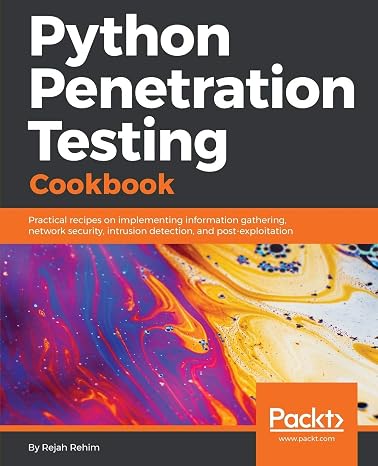 Python Penetration Testing Cookbook: Practical recipes on implementing information gathering, network security, intrusion detection, and post-exploitation