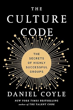 The Culture Code: The Secrets of Highly Successful Groups