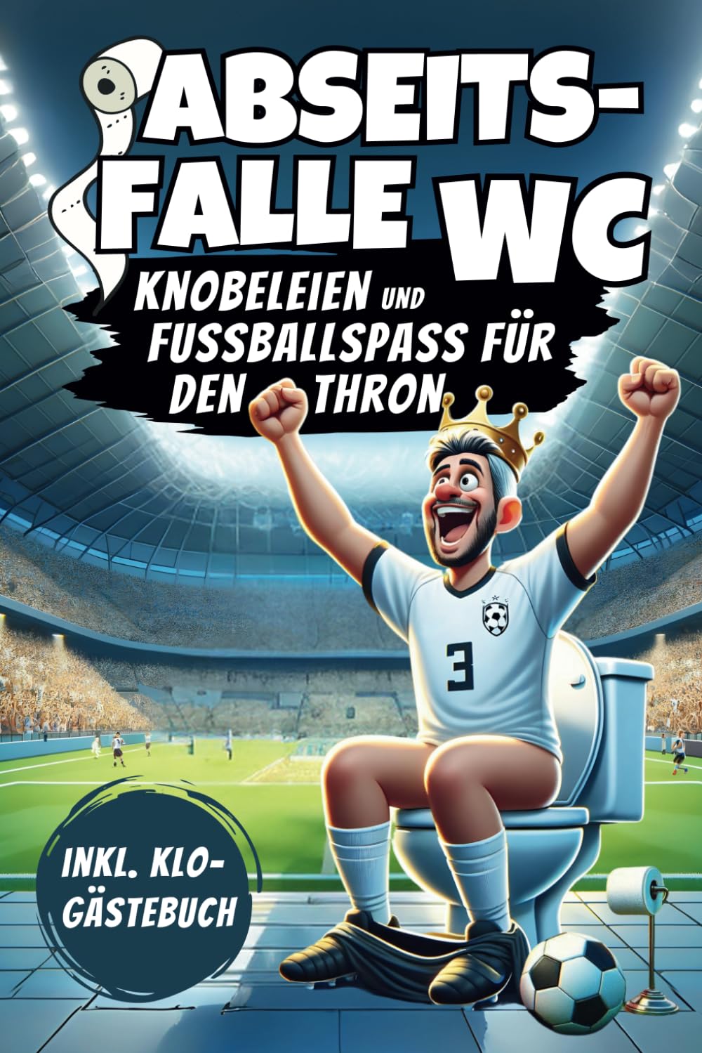 off-catch toilet: knobbling and soccer fun for the throne - incl. Klo guest book ideal gift for all football coaches and fans! paperback – 30 july 2024