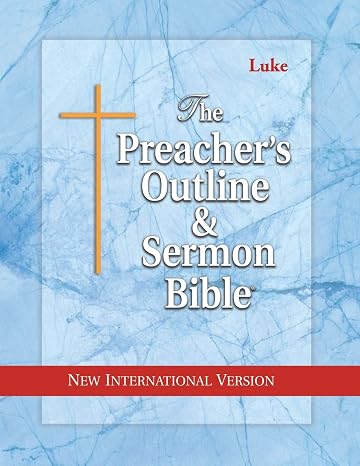 The Preacher's Outline & Sermon Bible: Luke: New International Version