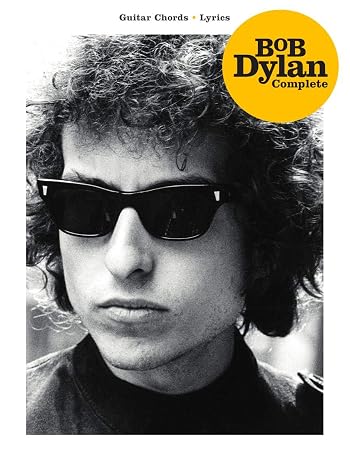 Bob Dylan: Complete Guitar Chord Songbook | 400 Songs with Lyrics, Chords and Tabs | Guitar Music Book for Fans, Teachers and Students | Folk and Rock Sheet Music Collection Guitar Chords, Lyrics
