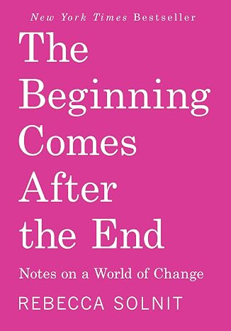 The Beginning  After the End: Notes on a World of Change