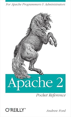 Apache 2 Pocket Reference: For Apache Programmers & Administrators (Pocket Reference (O'Reilly))