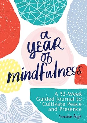 A Year of Mindfulness: A 52-Week Guided Journal to Cultivate Peace and Presence A Year of Reflections Journal Paperback Day to Day Calendar, October 15, 2019
