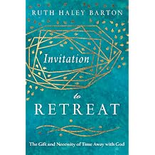 Invitation to Retreat: The Gift and Necessity of Time Away with God Transforming Resources Hardcover September 18, 2018